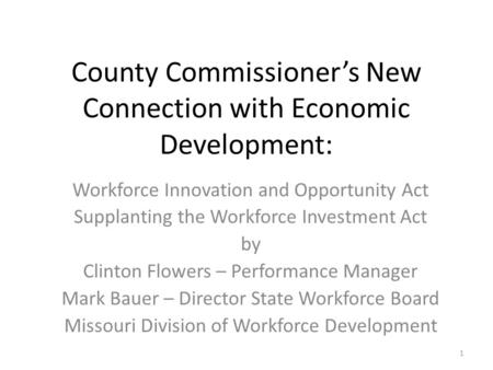 County Commissioner’s New Connection with Economic Development: Workforce Innovation and Opportunity Act Supplanting the Workforce Investment Act by Clinton.
