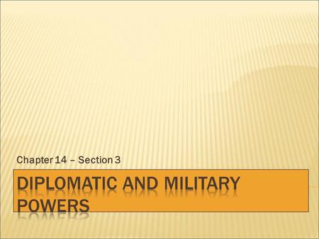 Diplomatic and Military Powers