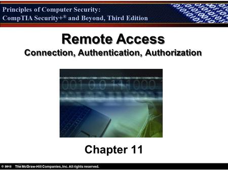 Principles of Computer Security: CompTIA Security + ® and Beyond, Third Edition © 2012 Principles of Computer Security: CompTIA Security+ ® and Beyond,