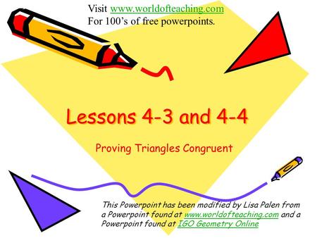 Lessons 4-3 and 4-4 Visit www.worldofteaching.comwww.worldofteaching.com For 100’s of free powerpoints. This Powerpoint has been modified by Lisa Palen.