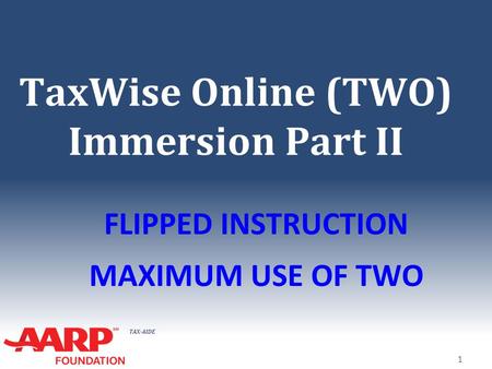 TaxWise Online (TWO) Immersion Part II
