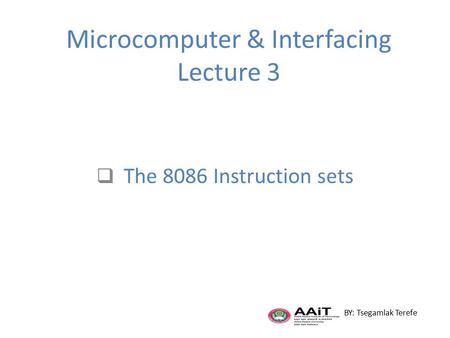 Microcomputer & Interfacing Lecture 3