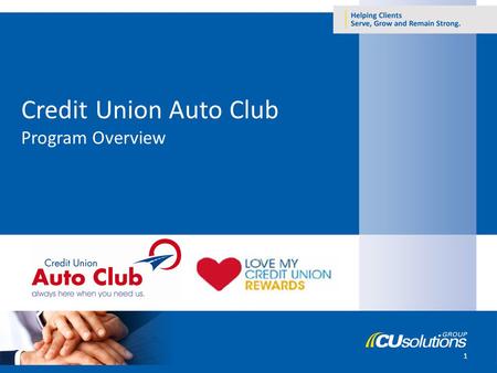 1 Credit Union Auto Club Program Overview. What is Credit Union Auto Club? Created exclusively for credit union members Provides unparalleled service.