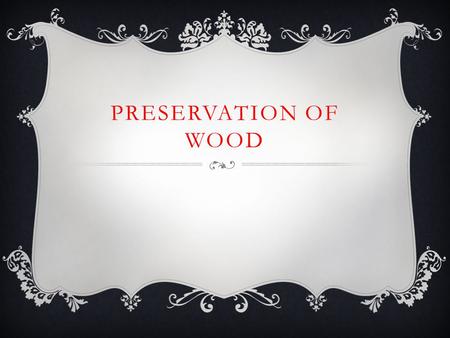 Preservation of Wood.