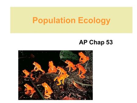 Population Ecology AP Chap 53.