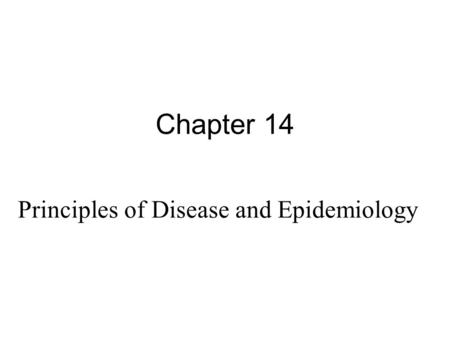 Chapter 14 Principles of Disease and Epidemiology.