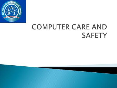  Computers, like any other piece of electronic equipment, need special care and attention in order to perform properly and safely.  It is always true.
