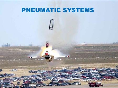 PNEUMATIC SYSTEMS.  The learning objective of this presentation, To develop the student's knowledge of the vacuum system to meet the basic functions.