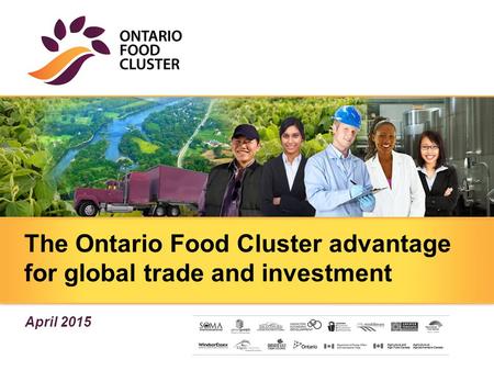 The Ontario Food Cluster advantage for global trade and investment April 2015.