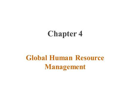 Chapter 4 Global Human Resource Management