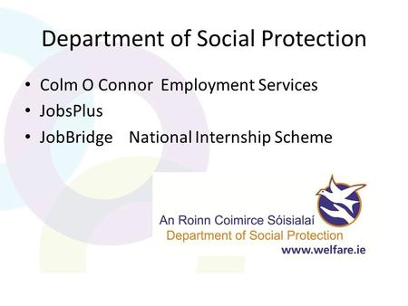 Department of Social Protection Colm O Connor Employment Services JobsPlus JobBridge National Internship Scheme.