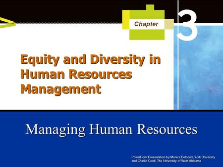PowerPoint Presentation by Monica Belcourt, York University and Charlie Cook, The University of West Alabama Managing Human Resources Chapter Equity and.