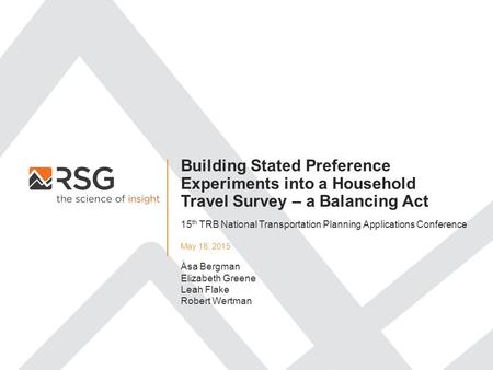 Building Stated Preference Experiments into a Household Travel Survey – a Balancing Act May 18, 2015 15 th TRB National Transportation Planning Applications.