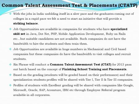 Common Talent Assessment Test & Placements (CTATP)  With the jobs in India unfolding itself in a slow pace and the graduates coming out of colleges in.