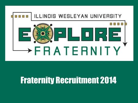 Fraternity Recruitment 2014.  Group of individuals who share similar interests  Bonded together by common goals and aspirations created through rituals.