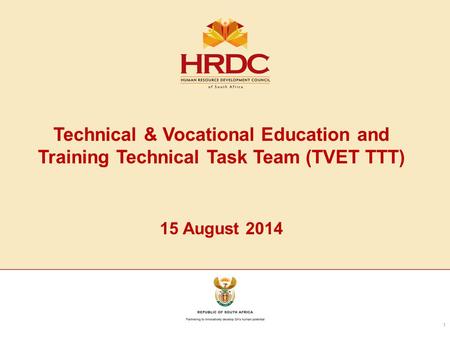 Technical & Vocational Education and Training Technical Task Team (TVET TTT) 15 August 2014 1.