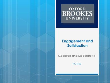 Engagement and Satisfaction Mediators and Moderators? PCTHE.