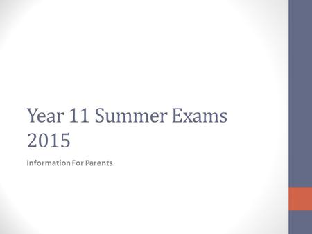 Year 11 Summer Exams 2015 Information For Parents.