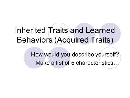 Inherited Traits and Learned Behaviors (Acquired Traits)