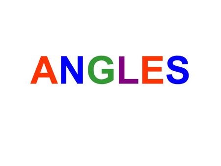 ANGLESANGLES. You will learn to classify angles as acute, obtuse, right, or straight.