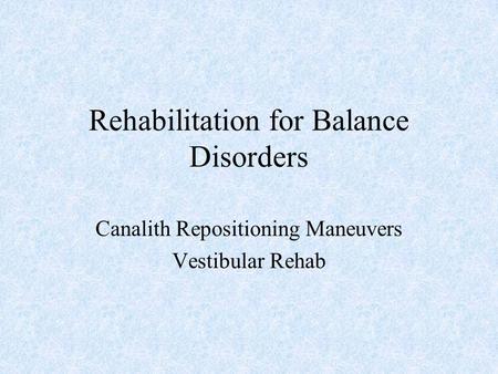 Rehabilitation for Balance Disorders