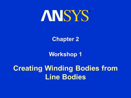 Chapter 2 Creating Winding Bodies from Line Bodies Workshop 1.