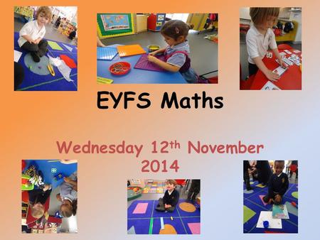 EYFS Maths Wednesday 12th November 2014.