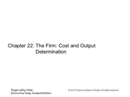 Chapter 22: The Firm: Cost and Output Determination