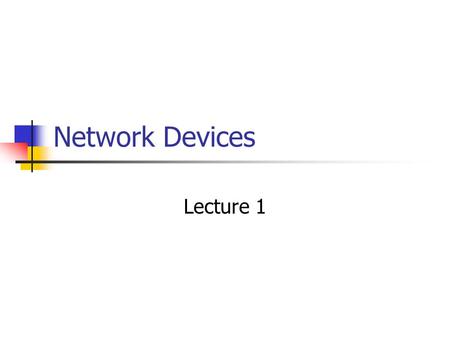Network Devices Lecture 1. Review Topologies Physical Star Ring Dual Ring Bus Mesh Logical Token Ring Bus Media Twisted pair UTP STP Fiber RF Coax 10Base2.