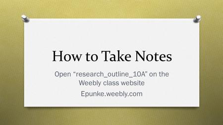 Open “research_outline_10A” on the Weebly class website