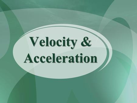 Velocity & Acceleration. https://www.youtube.com/watch?v =h_lcZcBcQ0o Activating Strategy: Watch the video clip below and write down a list of words to.