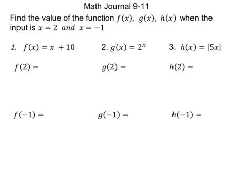 Math Journal 9-11 Find the value of the function 