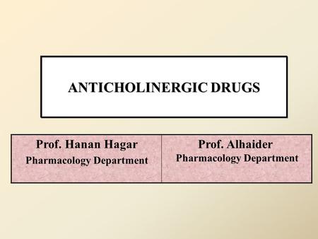 ANTICHOLINERGIC DRUGS Pharmacology Department