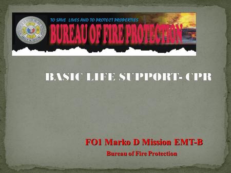 FO1 Marko D Mission EMT-B Bureau of Fire Protection.