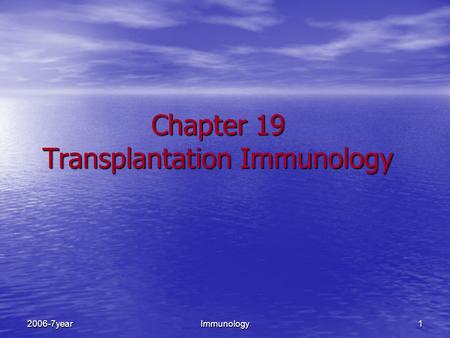 Immunology12006-7year Chapter 19 Transplantation Immunology.