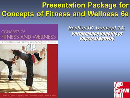 Presentation Package for Concepts of Fitness and Wellness 6e Section IV: Concept 14: Performance Benefits of Physical Activity.
