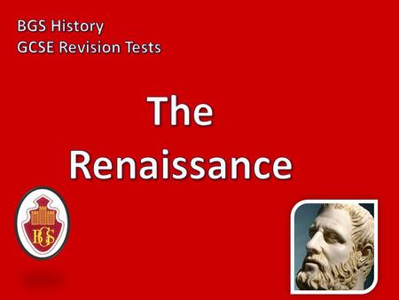 BGS History GCSE Revision Tests The Renaissance 1.