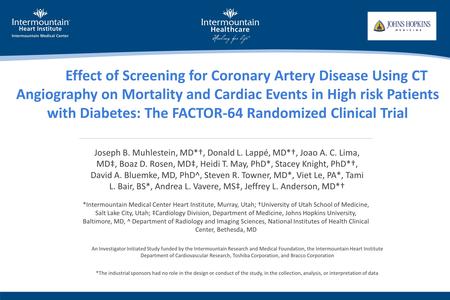 Main Effect of Screening for Coronary Artery Disease Using CT Angiography on Mortality and Cardiac Events in High risk Patients with Diabetes: The FACTOR-64.