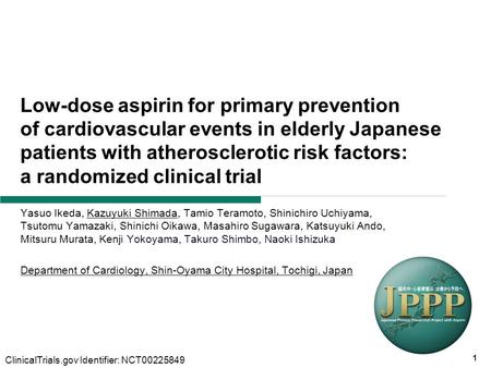 1 Low-dose aspirin for primary prevention of cardiovascular events in elderly Japanese patients with atherosclerotic risk factors: a randomized clinical.