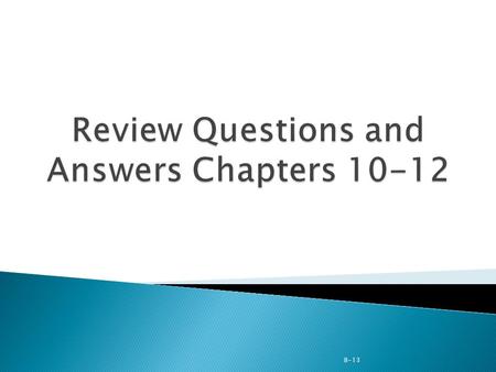 Review Questions and Answers Chapters 10-12