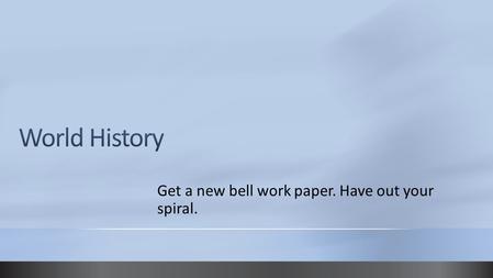 Get a new bell work paper. Have out your spiral..