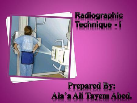 Radiographic Technique - I