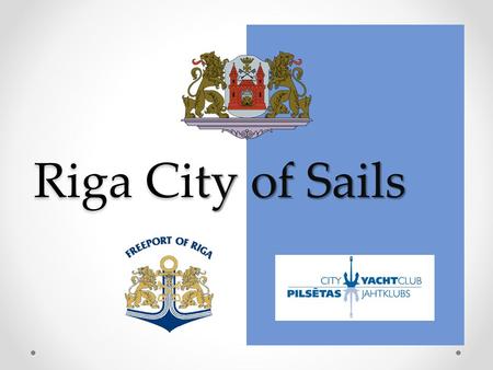 Riga Ci ty of Sails Riga City of Sails. Riga is the capital and largest city of Latvia The city lies on the Gulf of Riga, at the mouth of the Daugava.