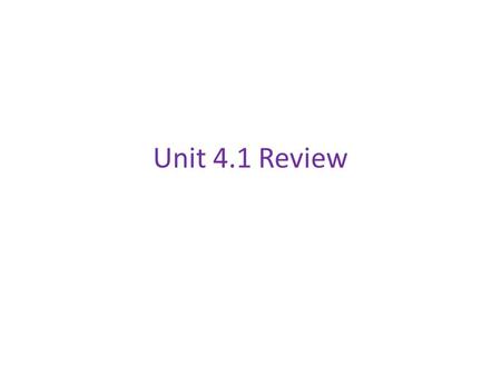 Unit 4.1 Review.