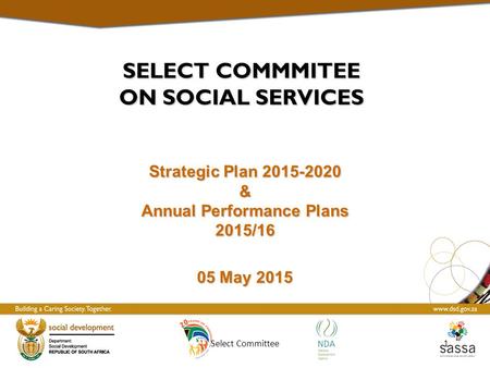 SELECT COMMMITEE ON SOCIAL SERVICES Strategic Plan 2015-2020 & Annual Performance Plans 2015/16 05 May 2015 Select Committee1.