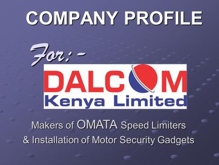 For:- COMPANY PROFILE Makers of OMATA Speed Limiters