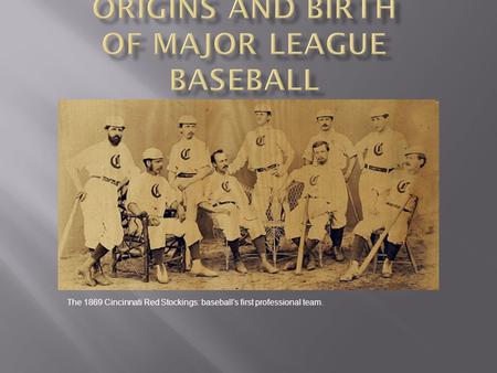 The 1869 Cincinnati Red Stockings: baseball’s first professional team.
