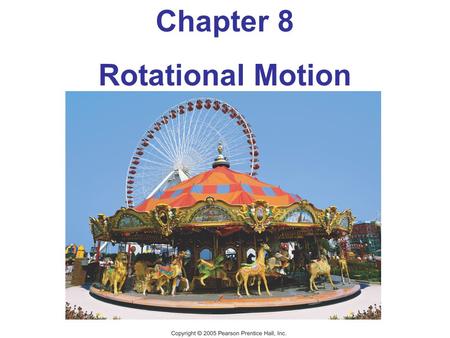 Chapter 8 Rotational Motion.
