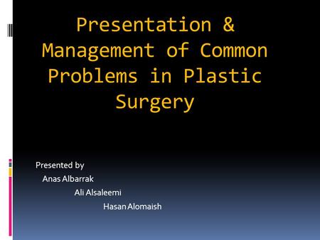 Presentation & Management of Common Problems in Plastic Surgery