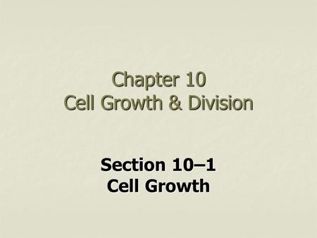 Chapter 10 Cell Growth & Division
